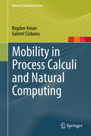 Buchcover Mobility in Process Calculi and Natural Computing | Bogdan Aman | EAN 9783642248672 | ISBN 3-642-24867-5 | ISBN 978-3-642-24867-2