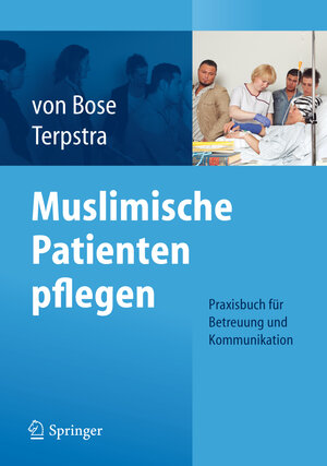 Buchcover Muslimische Patienten pflegen | Alexandra Bose | EAN 9783642249242 | ISBN 3-642-24924-8 | ISBN 978-3-642-24924-2