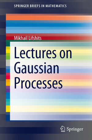 Buchcover Lectures on Gaussian Processes | Mikhail Lifshits | EAN 9783642249389 | ISBN 3-642-24938-8 | ISBN 978-3-642-24938-9