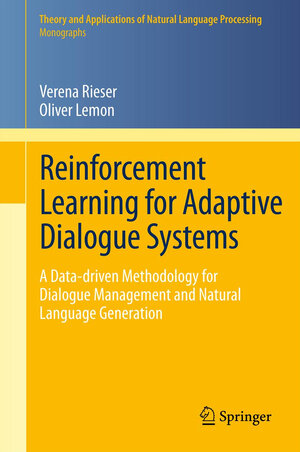 Buchcover Reinforcement Learning for Adaptive Dialogue Systems | Verena Rieser | EAN 9783642249419 | ISBN 3-642-24941-8 | ISBN 978-3-642-24941-9