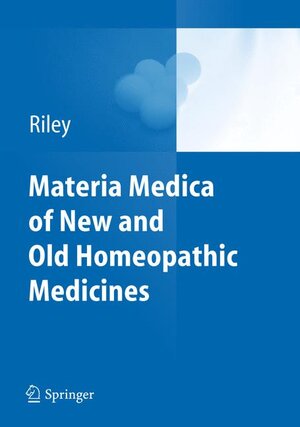 Buchcover Materia Medica of New and Old Homeopathic Medicines | David S. Riley | EAN 9783642252914 | ISBN 3-642-25291-5 | ISBN 978-3-642-25291-4