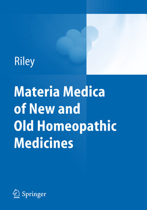 Buchcover Materia Medica of New and Old Homeopathic Medicines | David S. Riley | EAN 9783642252921 | ISBN 3-642-25292-3 | ISBN 978-3-642-25292-1