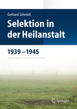 Buchcover Selektion in der Heilanstalt 1939-1945 | Gerhard Schmidt | EAN 9783642254703 | ISBN 3-642-25470-5 | ISBN 978-3-642-25470-3