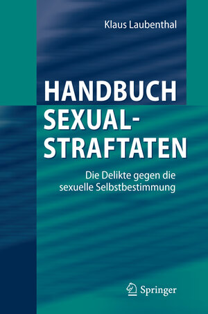 Buchcover Handbuch Sexualstraftaten | Klaus Laubenthal | EAN 9783642255557 | ISBN 3-642-25555-8 | ISBN 978-3-642-25555-7