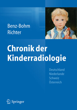 Buchcover Chronik der Kinderradiologie | Gabriele Benz-Bohm | EAN 9783642255816 | ISBN 3-642-25581-7 | ISBN 978-3-642-25581-6