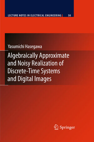 Buchcover Algebraically Approximate and Noisy Realization of Discrete-Time Systems and Digital Images | Yasumichi Hasegawa | EAN 9783642260452 | ISBN 3-642-26045-4 | ISBN 978-3-642-26045-2