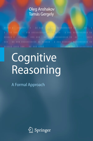 Buchcover Cognitive Reasoning | Oleg M. Anshakov | EAN 9783642261657 | ISBN 3-642-26165-5 | ISBN 978-3-642-26165-7