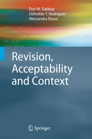 Buchcover Revision, Acceptability and Context | Dov M. Gabbay | EAN 9783642264306 | ISBN 3-642-26430-1 | ISBN 978-3-642-26430-6