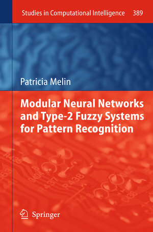 Buchcover Modular Neural Networks and Type-2 Fuzzy Systems for Pattern Recognition | Patricia Melin | EAN 9783642270277 | ISBN 3-642-27027-1 | ISBN 978-3-642-27027-7
