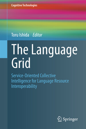Buchcover The Language Grid | EAN 9783642270468 | ISBN 3-642-27046-8 | ISBN 978-3-642-27046-8
