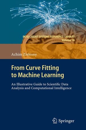 Buchcover From Curve Fitting to Machine Learning | Achim Zielesny | EAN 9783642271120 | ISBN 3-642-27112-X | ISBN 978-3-642-27112-0