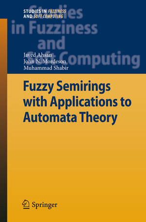 Buchcover Fuzzy Semirings with Applications to Automata Theory | Javed Ahsan | EAN 9783642276408 | ISBN 3-642-27640-7 | ISBN 978-3-642-27640-8