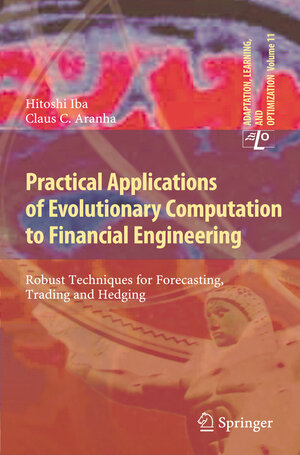 Buchcover Practical Applications of Evolutionary Computation to Financial Engineering | Hitoshi Iba | EAN 9783642276477 | ISBN 3-642-27647-4 | ISBN 978-3-642-27647-7