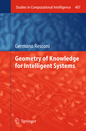 Buchcover Geometry of Knowledge for Intelligent Systems | Germano Resconi | EAN 9783642279720 | ISBN 3-642-27972-4 | ISBN 978-3-642-27972-0