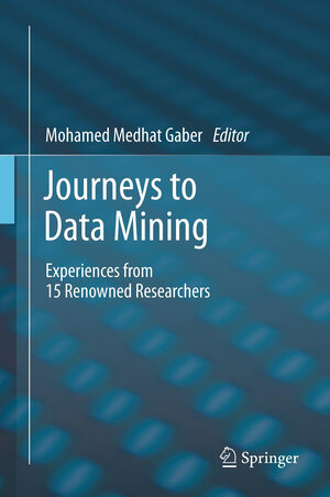Buchcover Journeys to Data Mining  | EAN 9783642280474 | ISBN 3-642-28047-1 | ISBN 978-3-642-28047-4