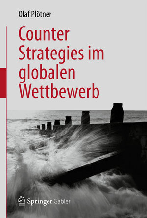 Buchcover Counter Strategies im globalen Wettbewerb | Olaf Plötner | EAN 9783642281389 | ISBN 3-642-28138-9 | ISBN 978-3-642-28138-9