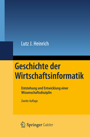 Buchcover Geschichte der Wirtschaftsinformatik | Lutz J. Heinrich | EAN 9783642281433 | ISBN 3-642-28143-5 | ISBN 978-3-642-28143-3