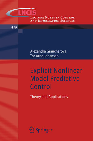 Buchcover Explicit Nonlinear Model Predictive Control | Alexandra Grancharova | EAN 9783642287800 | ISBN 3-642-28780-8 | ISBN 978-3-642-28780-0