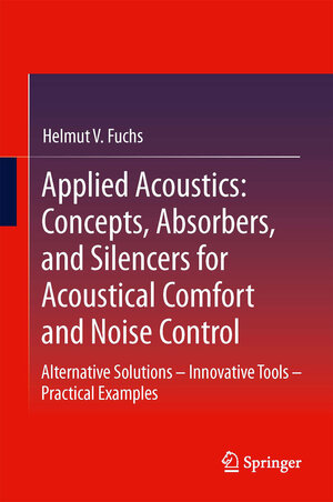 Buchcover Applied Acoustics: Concepts, Absorbers, and Silencers for Acoustical Comfort and Noise Control | Helmut V. Fuchs | EAN 9783642293665 | ISBN 3-642-29366-2 | ISBN 978-3-642-29366-5