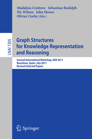 Buchcover Graph Structures for Knowledge Representation and Reasoning  | EAN 9783642294488 | ISBN 3-642-29448-0 | ISBN 978-3-642-29448-8