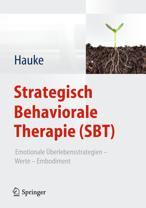 Buchcover Strategisch Behaviorale Therapie (SBT) | Gernot Hauke | EAN 9783642297298 | ISBN 3-642-29729-3 | ISBN 978-3-642-29729-8
