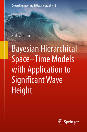 Buchcover Bayesian Hierarchical Space-Time Models with Application to Significant Wave Height | Erik Vanem | EAN 9783642302527 | ISBN 3-642-30252-1 | ISBN 978-3-642-30252-7