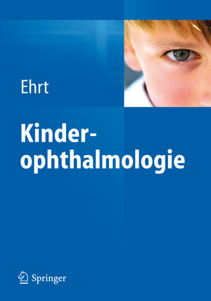 Buchcover Kinderophthalmologie | Oliver Ehrt | EAN 9783642302657 | ISBN 3-642-30265-3 | ISBN 978-3-642-30265-7