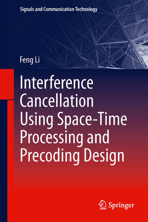 Buchcover Interference Cancellation Using Space-Time Processing and Precoding Design | Feng Li | EAN 9783642307119 | ISBN 3-642-30711-6 | ISBN 978-3-642-30711-9