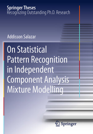 Buchcover On Statistical Pattern Recognition in Independent Component Analysis Mixture Modelling | Addisson Salazar | EAN 9783642307522 | ISBN 3-642-30752-3 | ISBN 978-3-642-30752-2