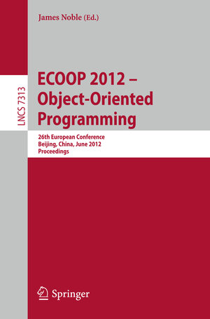Buchcover ECOOP 2012 -- Object-Oriented Programming | EAN 9783642310577 | ISBN 3-642-31057-5 | ISBN 978-3-642-31057-7