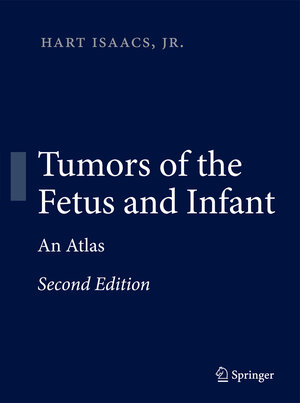 Buchcover Tumors of the Fetus and Infant | Hart Isaacs | EAN 9783642316197 | ISBN 3-642-31619-0 | ISBN 978-3-642-31619-7