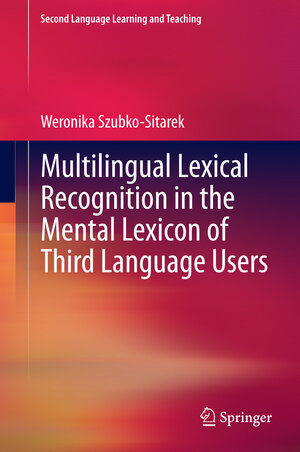 Buchcover Multilingual Lexical Recognition in the Mental Lexicon of Third Language Users | Weronika Szubko-Sitarek | EAN 9783642321931 | ISBN 3-642-32193-3 | ISBN 978-3-642-32193-1