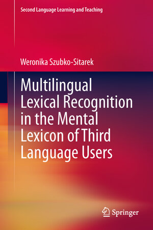 Buchcover Multilingual Lexical Recognition in the Mental Lexicon of Third Language Users | Weronika Szubko-Sitarek | EAN 9783642321948 | ISBN 3-642-32194-1 | ISBN 978-3-642-32194-8