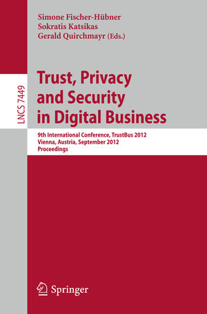 Buchcover Trust, Privacy and Security in Digital Business | EAN 9783642322860 | ISBN 3-642-32286-7 | ISBN 978-3-642-32286-0