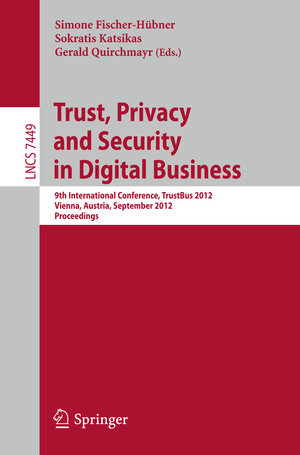 Buchcover Trust, Privacy and Security in Digital Business  | EAN 9783642322877 | ISBN 3-642-32287-5 | ISBN 978-3-642-32287-7