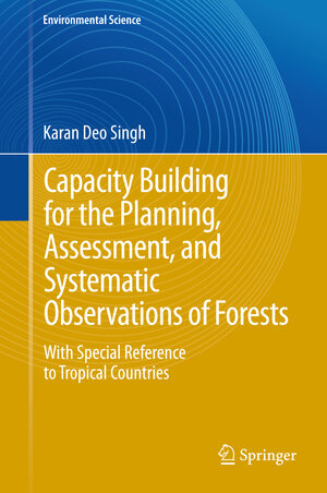 Buchcover Capacity Building for the Planning, Assessment and Systematic Observations of Forests | Karan Deo Singh | EAN 9783642322914 | ISBN 3-642-32291-3 | ISBN 978-3-642-32291-4