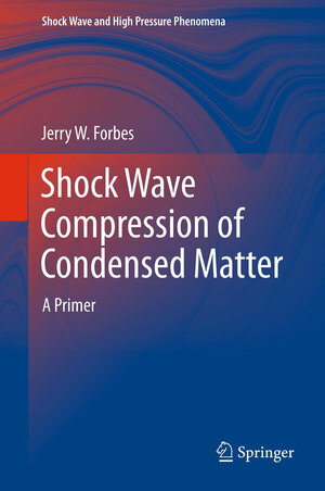 Buchcover Shock Wave Compression of Condensed Matter | Jerry W Forbes | EAN 9783642325359 | ISBN 3-642-32535-1 | ISBN 978-3-642-32535-9