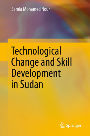 Buchcover Technological Change and Skill Development in Sudan | Samia Mohamed Nour | EAN 9783642328114 | ISBN 3-642-32811-3 | ISBN 978-3-642-32811-4