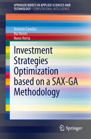 Buchcover Investment Strategies Optimization based on a SAX-GA Methodology | António M.L. Canelas | EAN 9783642331091 | ISBN 3-642-33109-2 | ISBN 978-3-642-33109-1