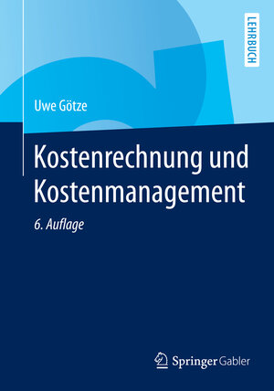 Buchcover Kostenrechnung und Kostenmanagement | Uwe Götze | EAN 9783642332388 | ISBN 3-642-33238-2 | ISBN 978-3-642-33238-8