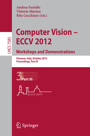 Buchcover Computer Vision -- ECCV 2012. Workshops and Demonstrations  | EAN 9783642338854 | ISBN 3-642-33885-2 | ISBN 978-3-642-33885-4