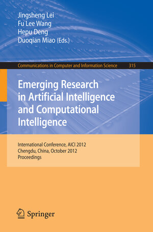 Buchcover Emerging Research in Artificial Intelligence and Computational Intelligence  | EAN 9783642342394 | ISBN 3-642-34239-6 | ISBN 978-3-642-34239-4