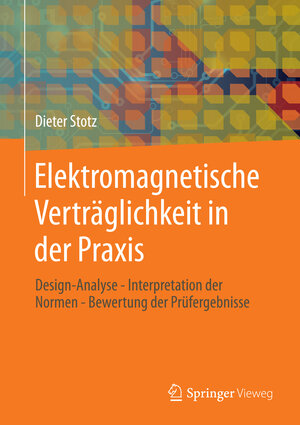 Buchcover Elektromagnetische Verträglichkeit in der Praxis | Dieter Stotz | EAN 9783642343452 | ISBN 3-642-34345-7 | ISBN 978-3-642-34345-2