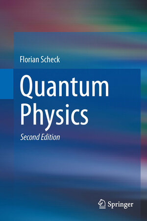 Buchcover Quantum Physics | Florian Scheck | EAN 9783642345630 | ISBN 3-642-34563-8 | ISBN 978-3-642-34563-0