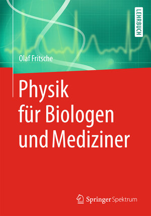 Buchcover Physik für Biologen und Mediziner | Olaf Fritsche | EAN 9783642346668 | ISBN 3-642-34666-9 | ISBN 978-3-642-34666-8
