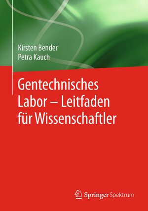 Buchcover Gentechnisches Labor – Leitfaden für Wissenschaftler | Kirsten Bender | EAN 9783642346934 | ISBN 3-642-34693-6 | ISBN 978-3-642-34693-4