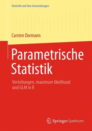 Buchcover Parametrische Statistik | Carsten F. Dormann | EAN 9783642347856 | ISBN 3-642-34785-1 | ISBN 978-3-642-34785-6