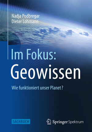 Buchcover Im Fokus: Geowissen | Nadja Podbregar | EAN 9783642347900 | ISBN 3-642-34790-8 | ISBN 978-3-642-34790-0