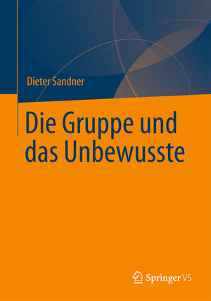 Buchcover Die Gruppe und das Unbewusste | Dieter Sandner | EAN 9783642348198 | ISBN 3-642-34819-X | ISBN 978-3-642-34819-8