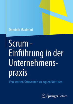 Buchcover Scrum - Einführung in der Unternehmenspraxis | Dominik Maximini | EAN 9783642348235 | ISBN 3-642-34823-8 | ISBN 978-3-642-34823-5